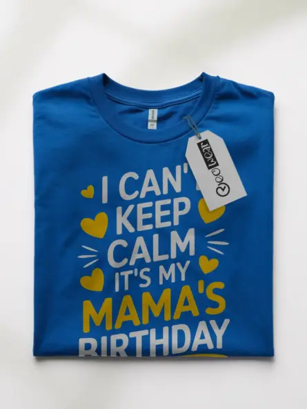 Mama birthday shirt, i can’t keep calm shirt, mom birthday gift tee