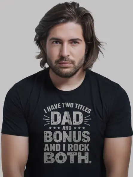 Black bonus dad shirt with distressed white text “I Have Two Titles Dad And Bonus Dad”