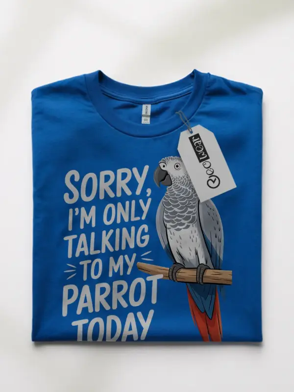 Talking to my parrot today shirt
