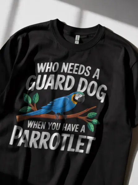 Who needs a guard dog parrotlet t-shirt in black – funny pet bird shirt, macaw mom tee