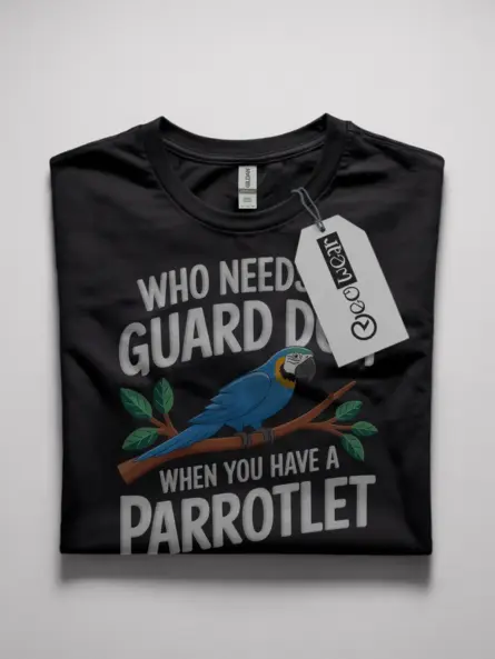 Who needs a guard dog parrotlet t-shirt
