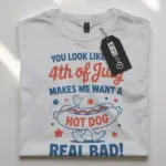 You Look Like The 4th Of July Shirt in White – Funny 4th July Shirt, Independence Day Tee, Hot Dog Lover Shirt