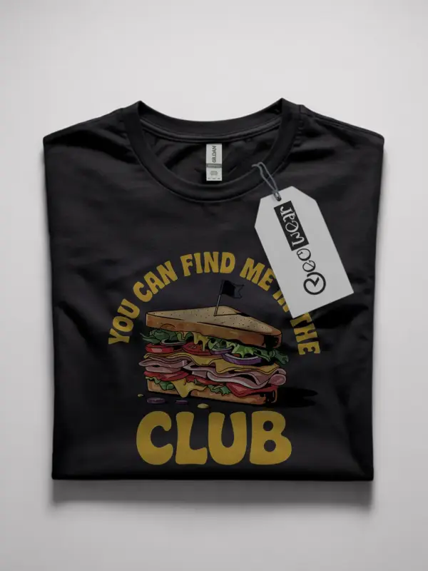 Black front view you can find me in the club funny club sandwich t-shirt