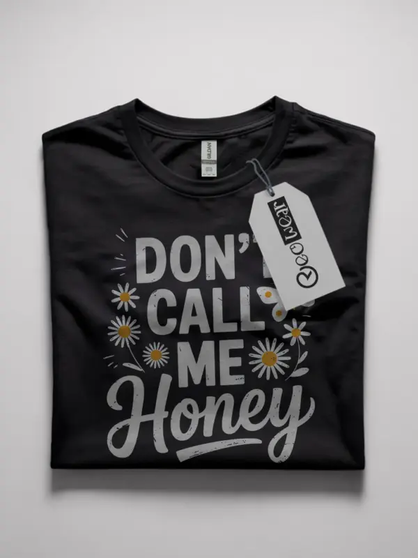 feminist don't call me honey t shirt