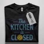 funny kitchen is closed pickleball shirt
