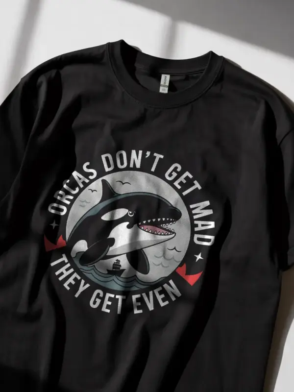 Black front view orcas don’t get mad funny orca whale t-shirt