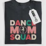 Dance Mom Squad Shirt