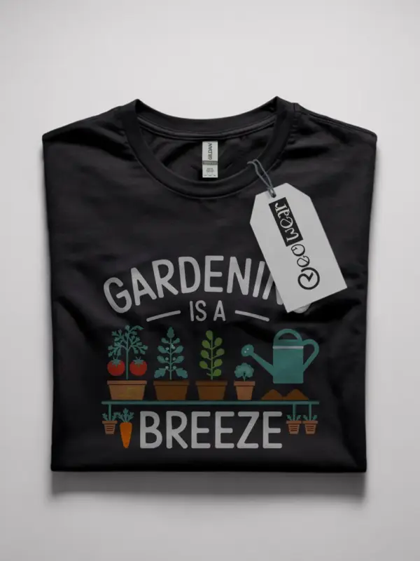 Gardening is a breeze shirt