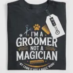 I am a groomer not a magician shirt