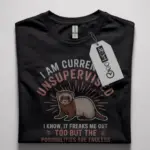 I am currently unsupervised ferret shirt