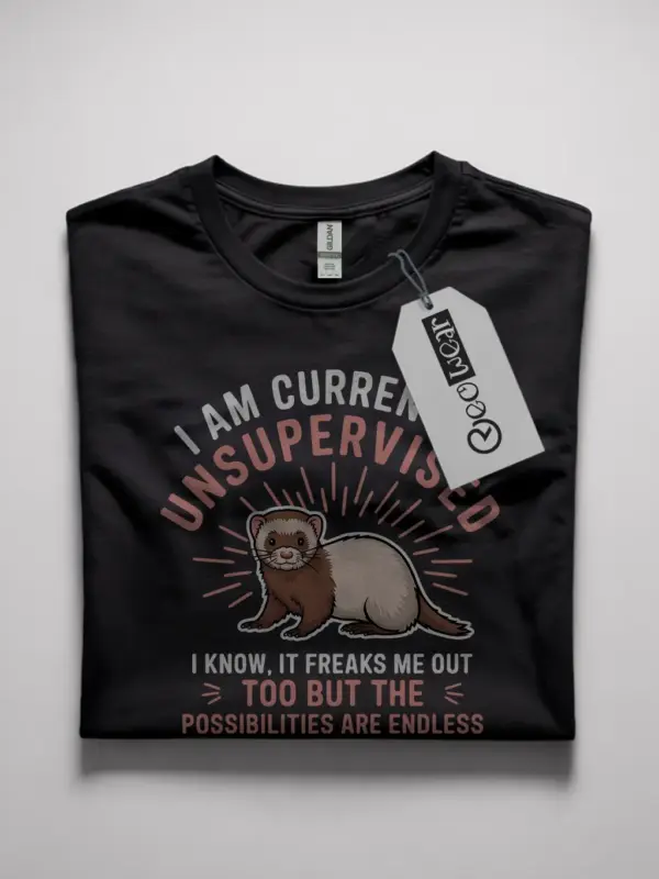I am currently unsupervised ferret shirt
