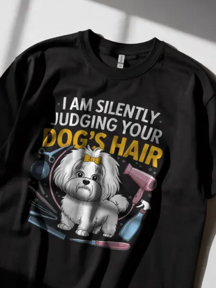I am silently judging your dog's hair shirt in black – funny dog groomer tee