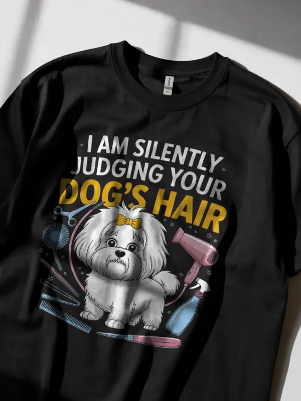 I am silently judging your dog's hair shirt in black – funny dog groomer tee