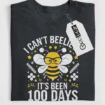 I Can't Beelieve It's Been 100 Days Shirt