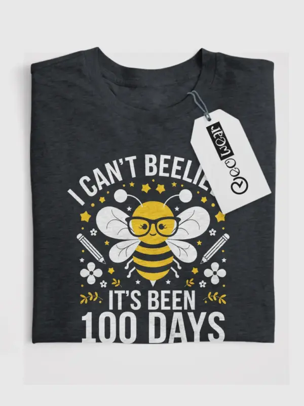 I can't beelieve it's been 100 days shirt