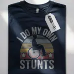 I Do My Own Stunts Shirt