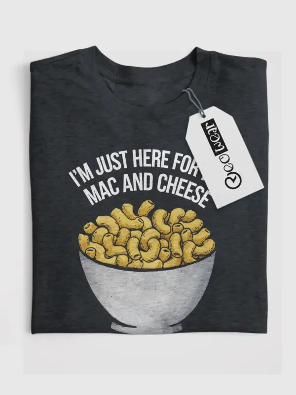 I'm just here for the mac and cheese shirt