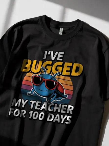 I've bugged my teacher for 100 days shirt in black – funny school milestone tee