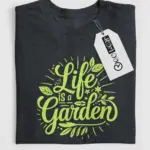 Life is a garden shirt