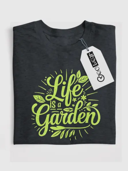 Life Is a Garden Shirt