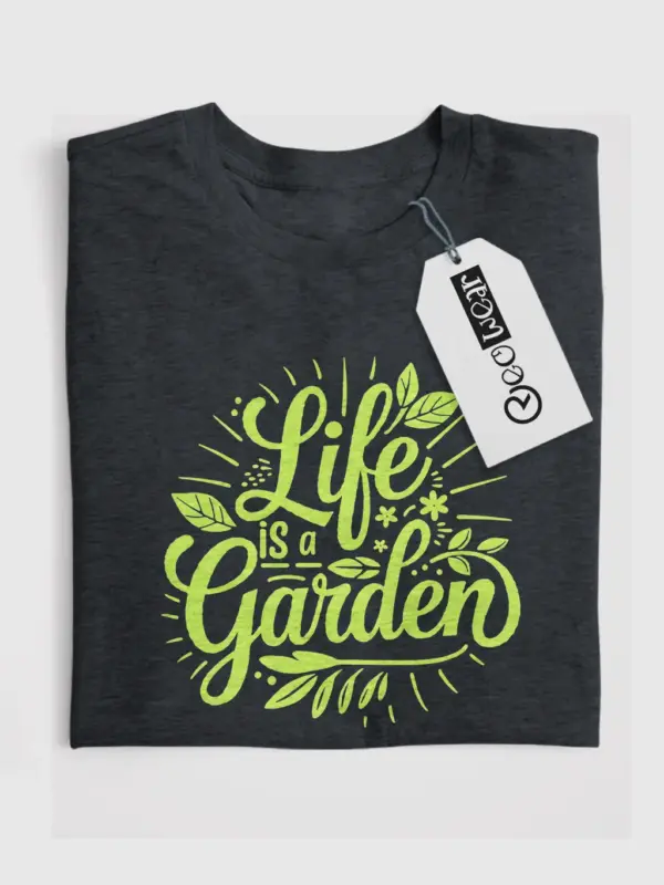 Life Is a Garden Shirt