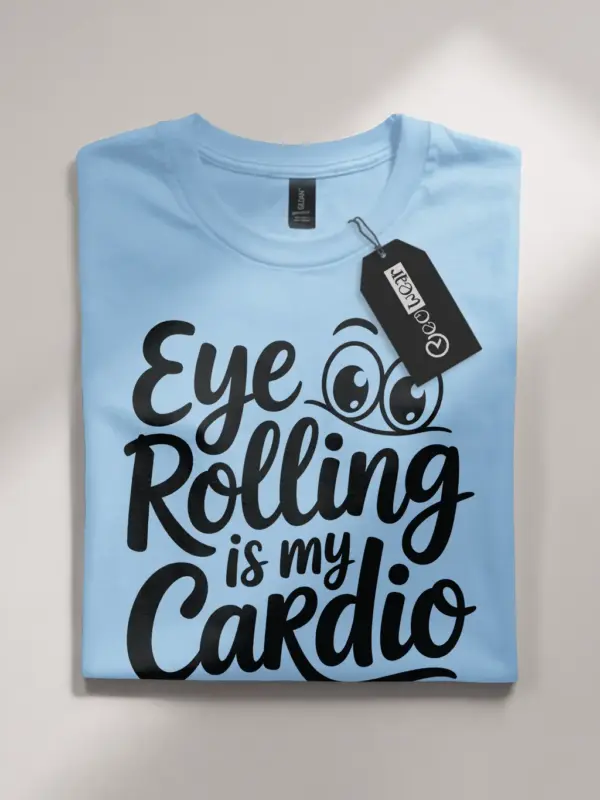 Light Blue-funny eye rolling is my cardio t-shirt lifestyle view