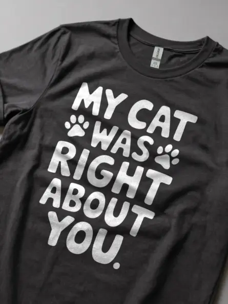 My cat was right about you t-shirt - image 5