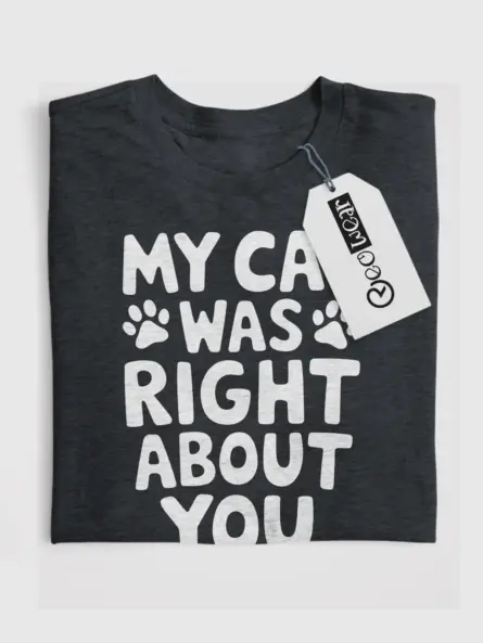 My cat was right about you t-shirt - image 4