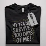 My Teacher Survived 100 Days of Me Shirt
