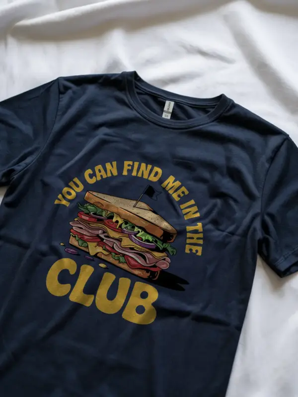 Navy lifestyle image you can find me in the club funny club sandwich t-shirt