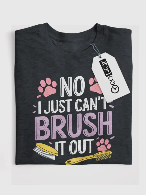 Dark heather no i just can't brush it out shirt – pet groomer shirt