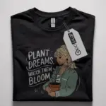 Plant dreams watch them bloom shirt