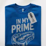 in my prime steak t-shirt