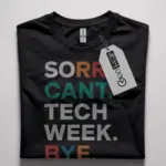 Sorry Can't Tech Week Bye Shirt