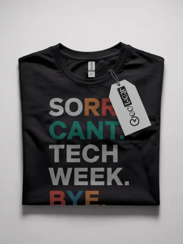 Sorry can't tech week bye shirt