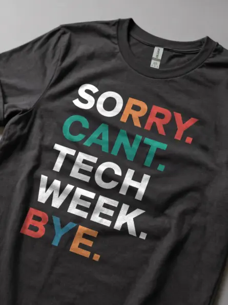 Dark heather sorry can't tech week bye shirt – drama shirt