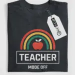 Teacher mode off shirt