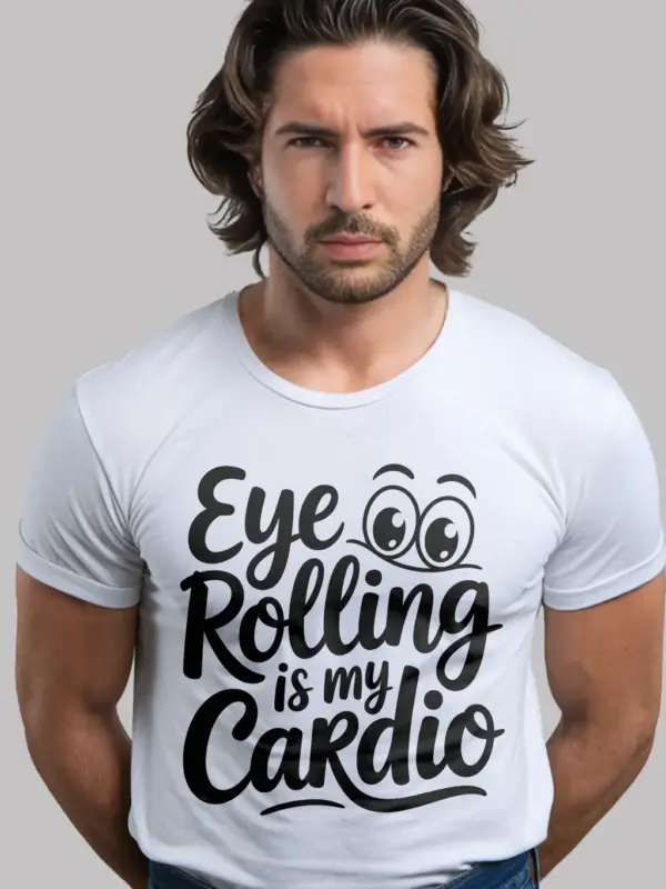 White Eye Rolling Is My Cardio shirt front view with cartoon eyes