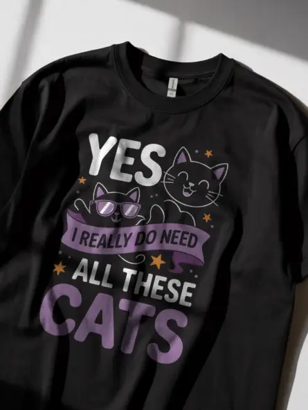 Yes I Really Do Need All These Cats Shirt in Black – Funny Cat Lover Tee