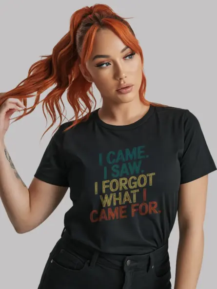 Funny Relatable T Shirt – I Came I Saw I Forgot Quote Meme Tee - Image 6