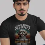 Black shirt front – My Dog Thinks I’m Perfect – funny Shih Tzu t-shirt