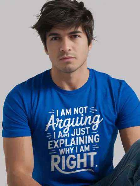 Royal Blue I Am Not Arguing shirt front with hand-lettered design