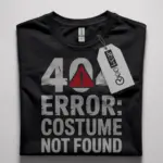 404 error costume not found t-shirt