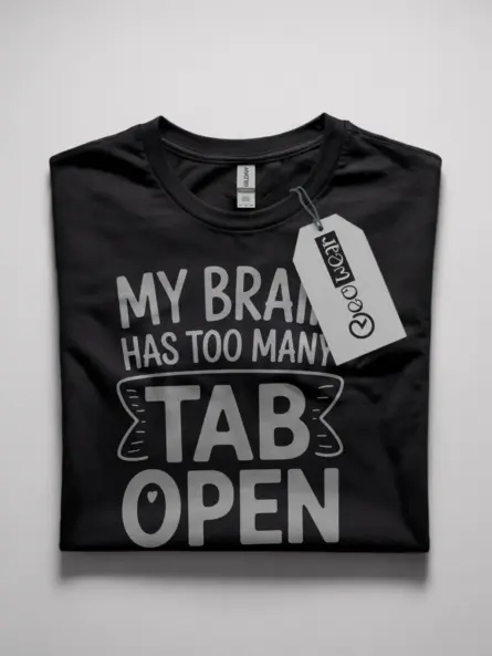my brain has too many tabs open t-shirt