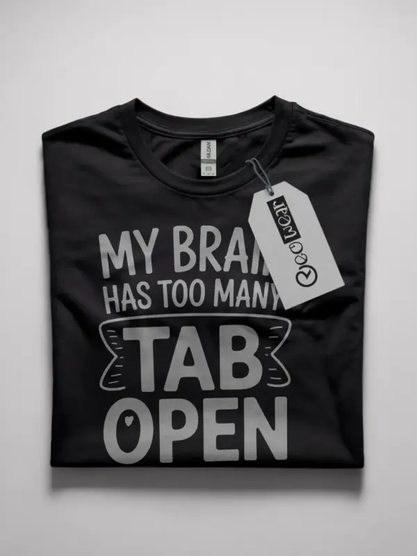 my brain has too many tabs open t-shirt