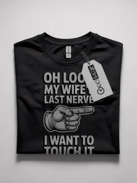 oh look my wife's last nerve shirt