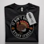 gonna stuff itself shirt