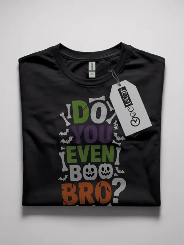 do you even boo bro shirt