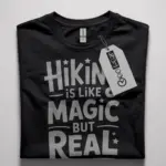 hiking is like magic but real shirt