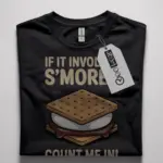 if it involves s'mores count me in t-shirt